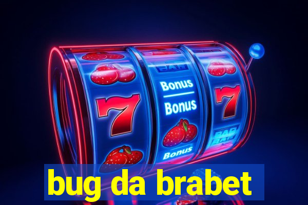 bug da brabet